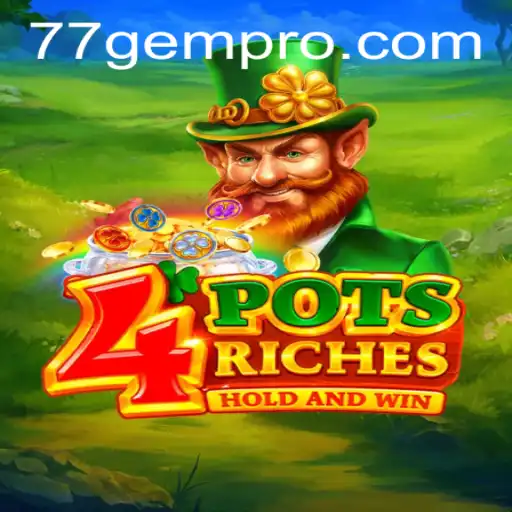 Discover the Thrills of 4potsriches at 77 Gem Casino
