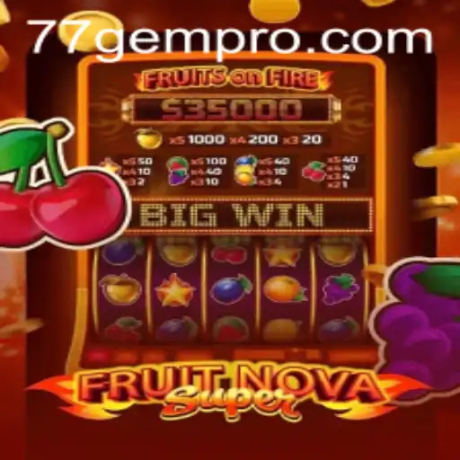 Discovering FruitNovaSuper at 77 Gem Casino